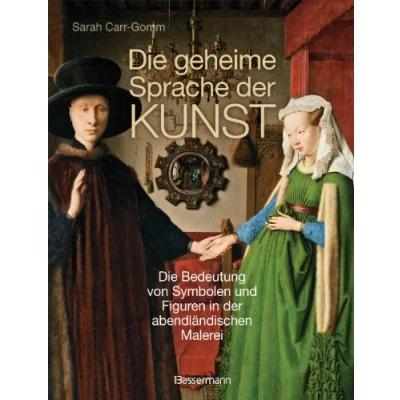 Abbildung von Die geheime Sprache der Kunst: Bedeutung von Symbolen und Figuren in abendländischen Malerei