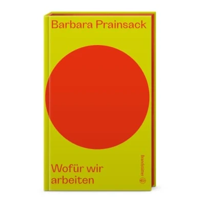Abbildung von Wofür wir arbeiten: Die Zukunft der Arbeit. Work Life Blance und 4 Tage Woche, Care Arbeit Solidarität, systemrelevante Berufe in Zeiten des Fachkräftemangels (Auf dem Punkt)