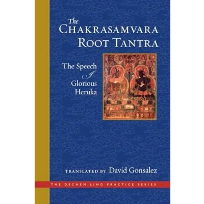 Abbildung von The Chakrasamvara Root Tantra: Speech of Glorious Heruka (The Dechen Ling Practice Series)