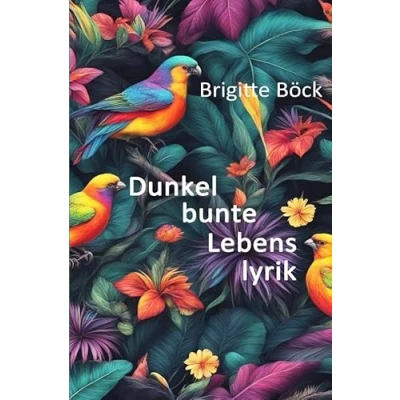 Abbildung von Dunkelbunte Lebenslyrik: Gedichte und Geschichten mit einem Augenzwinkern