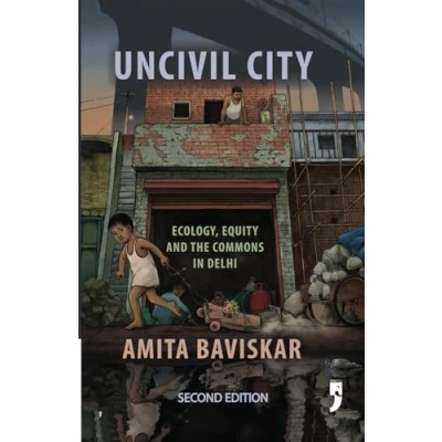 Abbildung von Uncivil City: Ecology, Equity and the Commons in Delhi