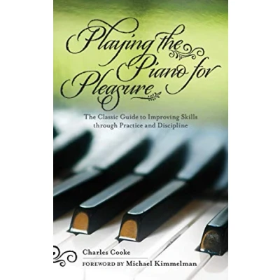 Abbildung von Playing The Piano for Pleasure: Classic Guide to Improving Skills through Practice and Discipline