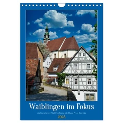 Abbildung von Waiblingen im Fokus (Wandkalender 2025 DIN A4 hoch), CALVENDO Monatskalender
