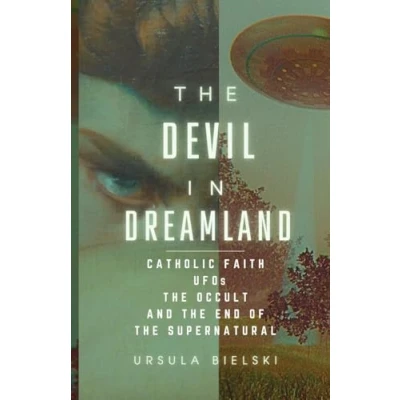 Abbildung von the Devil in Dreamland: Catholic Faith, UFOs, Occult and End of Supernatural