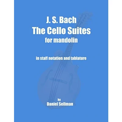 Abbildung von J. S. Bach the Cello Suites for Mandolin: complete Unaccompanied transposed and transcribed mandolin in staff notation tablature