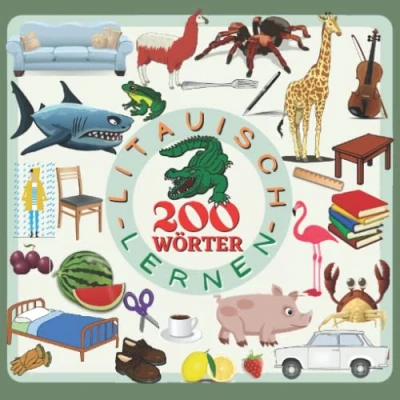 Abbildung von Litauisch lernen 200 WÖRTER: für kinder, Kinderbuch, Farbbilderbuch, zweisprachiges, Aktivitätsbuch Deutsch