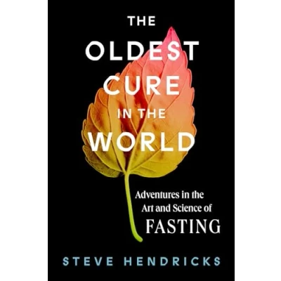 Abbildung von the Oldest Cure in World: Adventures Art and Science of Fasting