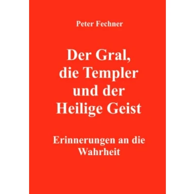 Abbildung von der Gral, die Templer und Heilige Geist: Erinnerungen an Wahrheit