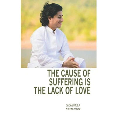 Abbildung von the Cause of Suffering is Lack Love: a compilation teachings and guidance