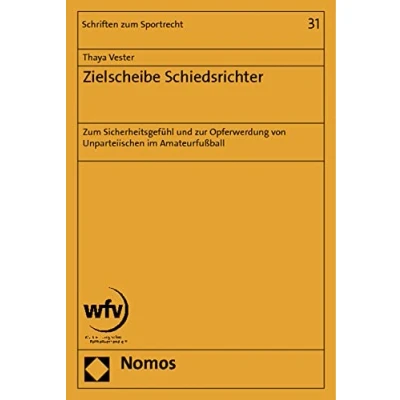 Abbildung von Zielscheibe Schiedsrichter: zum Sicherheitsgefühl und zur Opferwerdung von Unparteiischen im Amateurfußball (Schriften Sportrecht, Band 31)