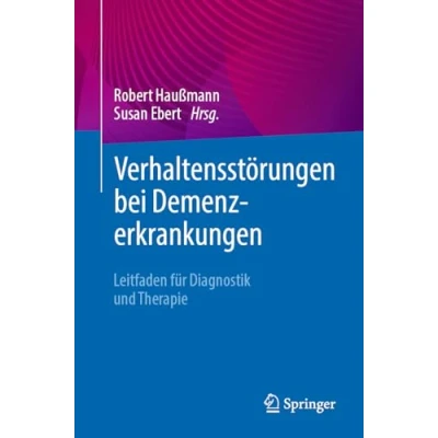 Abbildung von Verhaltensstörungen bei Demenzerkrankungen: Leitfaden für Diagnostik und Therapie