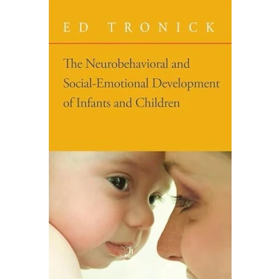 Abbildung von The Neurobehavioral and Social emotional Development of Infants Children: Norton Series on Interpersonal Neurobiology