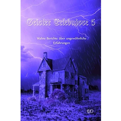 Abbildung von Geister Erlebnisse 5: Wahre Berichte über ungewöhnliche Erfahrungen (Geister Erfahrungen, Band 5)
