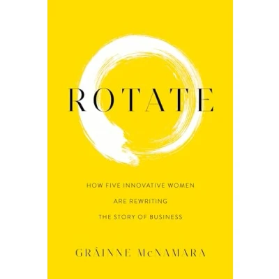 Abbildung von Rotate: How Five Innovative Women Are Rewriting the Story of Business