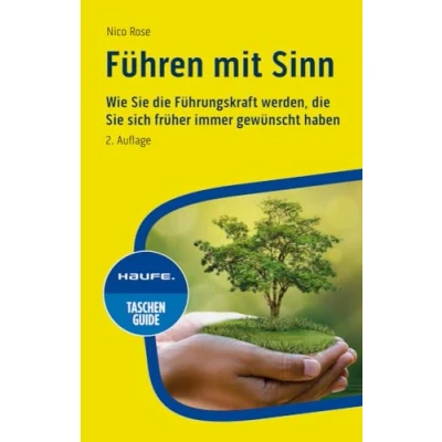 Abbildung von Führen mit Sinn: Wie Sie die Führungskraft werden, sich früher immer gewünscht haben (Haufe TaschenGuide)