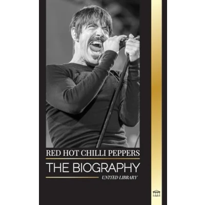 Abbildung von Red Hot Chili Peppers: the biography of rock band from Los Angeles, their greatest hits and legacy (Artists)