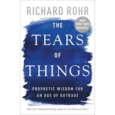 Abbildung von The Tears of Things: Prophetic Wisdom for an Age Outrage