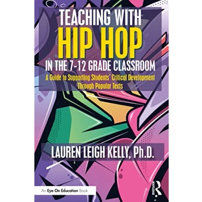 Abbildung von Teaching with Hip Hop in the 7 12 Grade Classroom: A Guide to Supporting Students&#039; Critical Development Through Popular Texts