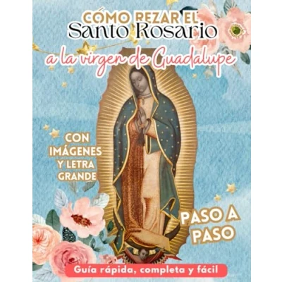 Abbildung von Como rezar el Santo Rosario a la Virgen de Guadalupe, Guía rápida, completa y fácil paso con imágenes letra grande: meditaciones sobre ... Noche buena, Navidad Nacimiento Jesús