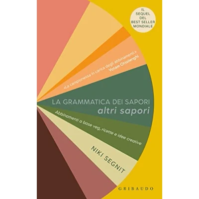 Abbildung von La grammatica dei sapori. Altri Abbinamenti a base veg, ricette e idee creative (Sapori fantasia)