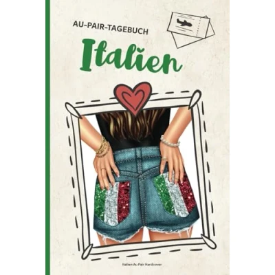 Abbildung von Italien Au Pair Hardcover: Meine Zeit im Ausland passt in dieses gebundene Tagebuch für das Auslandsjahr als ein Auslandstagebuch zum Eintragen und Ausfüllen Babysitter