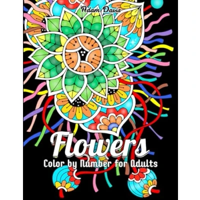 Abbildung von Flowers Color by Number Coloring Book for Adults: 50 Designs Relaxation and Stress Relief (Color Adults)