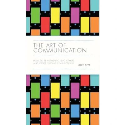 Abbildung von The Art of Communication: How to Be Authentic, Lead Others and Create Strong Connections