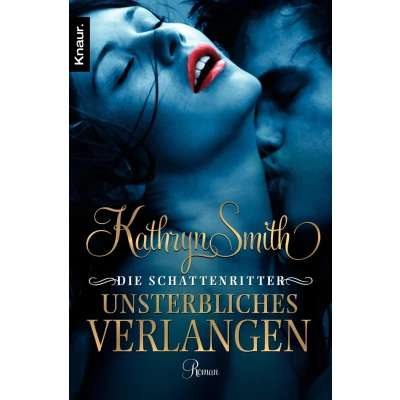 Abbildung von Die Schattenritter: Unsterbliches Verlangen: Roman