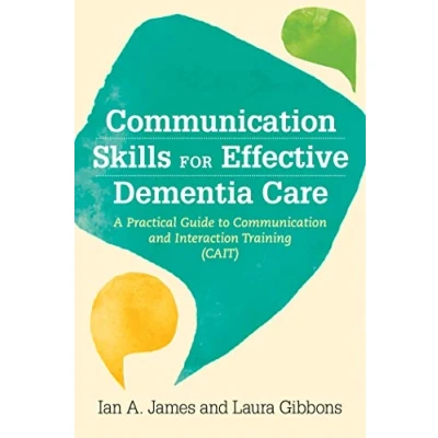 Abbildung von Communication Skills for Effective Dementia Care: A Practical Guide to and Interaction Training (CAIT)