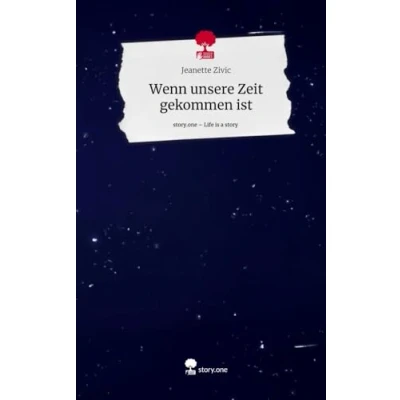 Abbildung von Wenn unsere Zeit gekommen ist. Life is a Story story.one