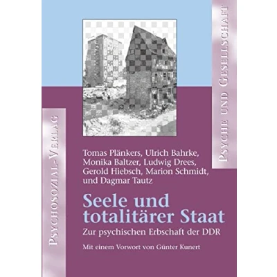 Abbildung von Seele und totalitärer Staat: Zur psychischen Erbschaft der DDR (Psyche Gesellschaft)