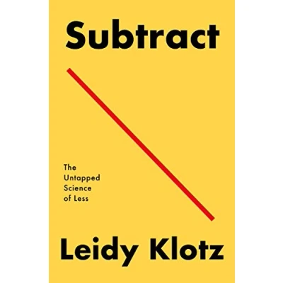 Abbildung von Subtract: The Untapped Science of Less
