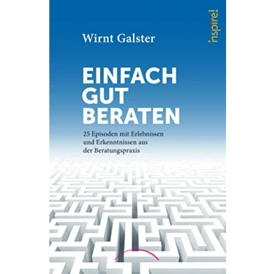Abbildung von Einfach gut beraten: 25 Episoden mit Erlebnissen und Erkenntnissen aus der Beratungspraxis