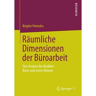 Abbildung von Räumliche Dimensionen der Büroarbeit: Eine Analyse des flexiblen Büros und seiner Akteure