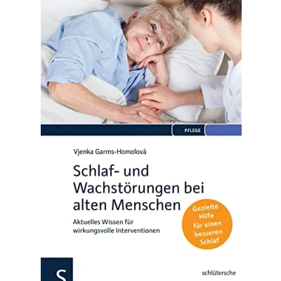 Abbildung von Schlaf und Wachstörungen bei alten Menschen: Aktuelles Wissen für wirkungsvolle Interventionen. Gezielte Hilfe einen besseren