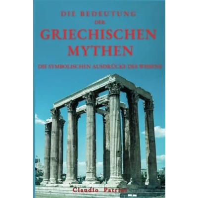 Abbildung von DIE BEDEUTUNG DER GRIECHISCHEN MYTHEN: SYMBOLISCHEN AUSDRÜCKE DES WISSENS