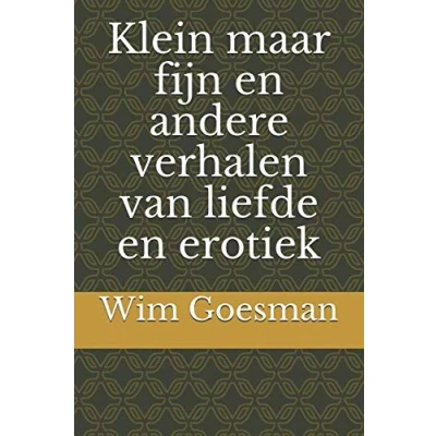 Abbildung von Klein maar fijn en andere verhalen van liefde erotiek
