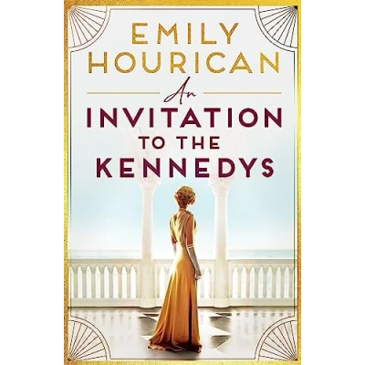 Abbildung von An Invitation to the Kennedys: Captivating pre WW2 historical fiction about high society, forbidden love and a world on cusp of change, inspired by real events