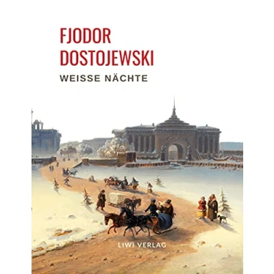Abbildung von Fjodor Dostojewski: Weiße Nächte. Ein empfindsamer Roman (Aus den Erinnerungen eines Träumers)