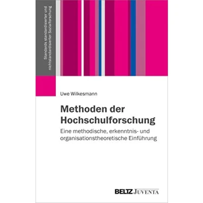 Abbildung von Methoden der Hochschulforschung: Eine methodische, erkenntnis und organisationstheoretische Einführung (Standards standardisierter nichtstandardisierter Sozialforschung)