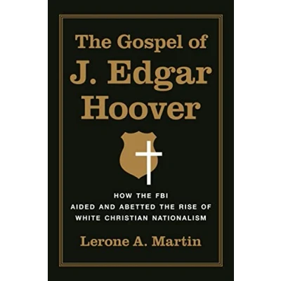 Abbildung von the Gospel of J. Edgar Hoover: How FBI Aided and Abetted Rise White Christian Nationalism