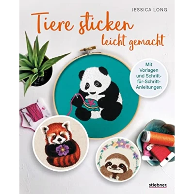 Abbildung von Tiere Sticken leicht gemacht.: Mit Stickvorlagen und Schritt für Anleitungen. lernen Stickrahmen, Nadel Faden. Erklärung aller Stickstiche Motiven den Stickring.