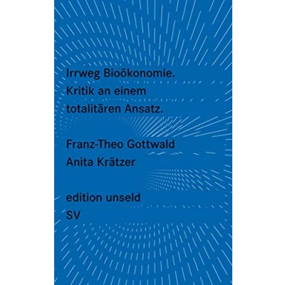 Abbildung von Irrweg Bioökonomie: Kritik an einem totalitären Ansatz (edition unseld)