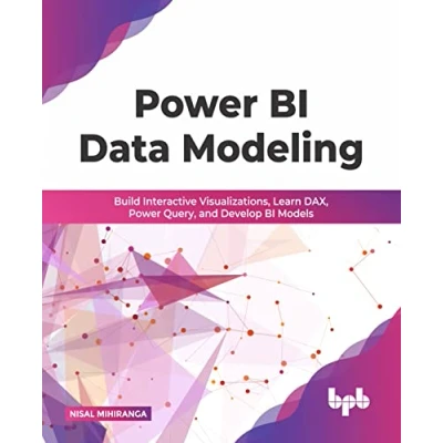 Abbildung von Power BI Data Modeling:: Build Interactive Visualizations, Learn DAX, Query, and Develop Models (English Edition)