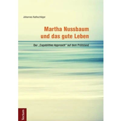 Abbildung von Martha Nussbaum und das gute Leben: Der „Capabilities Approach“ auf dem Prüfstand