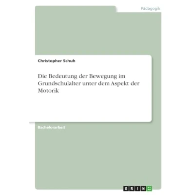 Abbildung von Die Bedeutung der Bewegung im Grundschulalter unter dem Aspekt Motorik