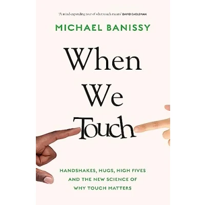 Abbildung von When We Touch: Handshakes, hugs, high fives and the new science behind why touch matters