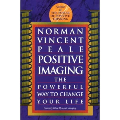 Abbildung von Positive Imaging: The Powerful Way to Change Your Life