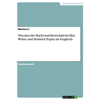 Abbildung von Theorien der Macht und Herrschaft bei Max Weber Heinrich Popitz im Vergleich