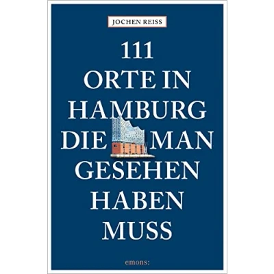 Abbildung von 111 Orte in Hamburg, die man gesehen haben muss: Reiseführer, komplett neuer Band